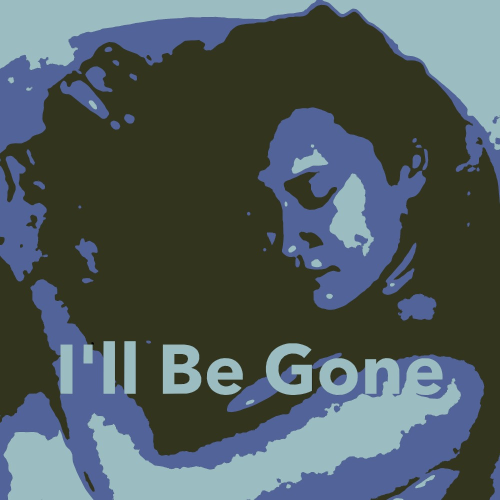 I'll Be Gone