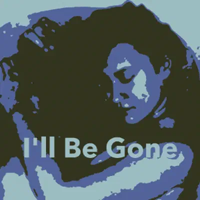 I'll Be Gone