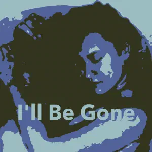 I'll Be Gone